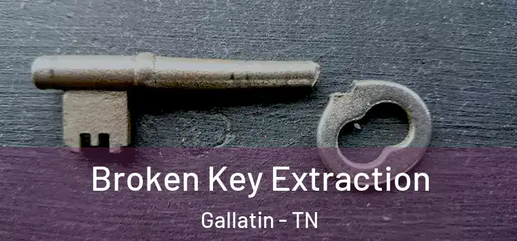 Broken Key Extraction Gallatin - TN