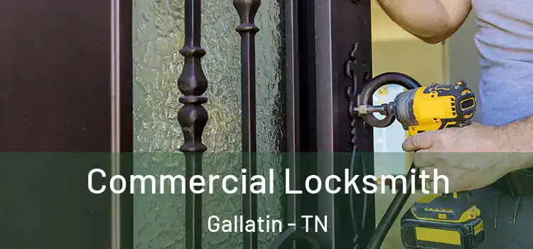 Commercial Locksmith Gallatin - TN