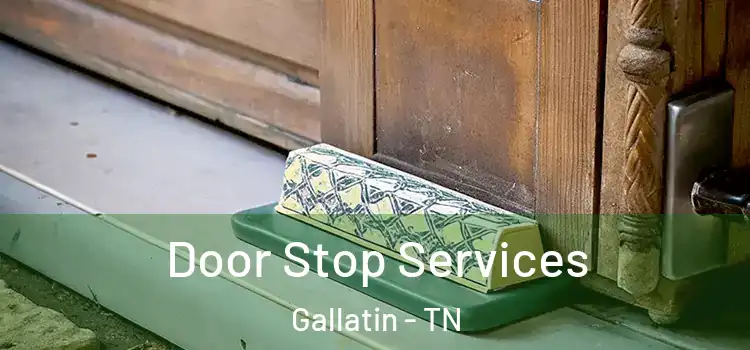 Door Stop Services Gallatin - TN