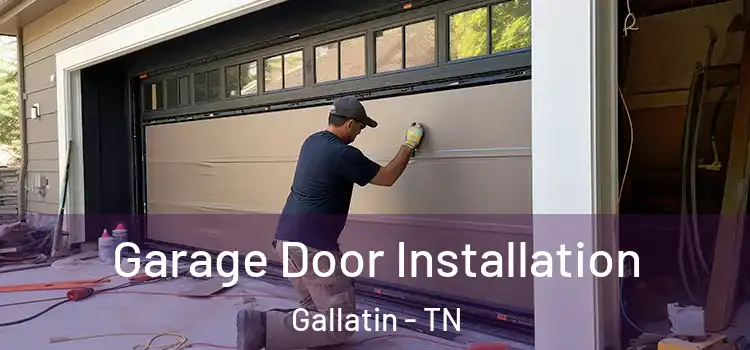  Garage Door Installation Gallatin - TN