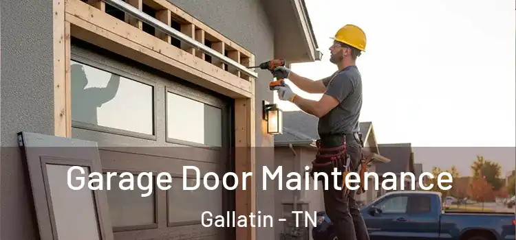 Garage Door Maintenance Gallatin - TN