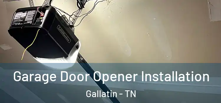  Garage Door Opener Installation Gallatin - TN