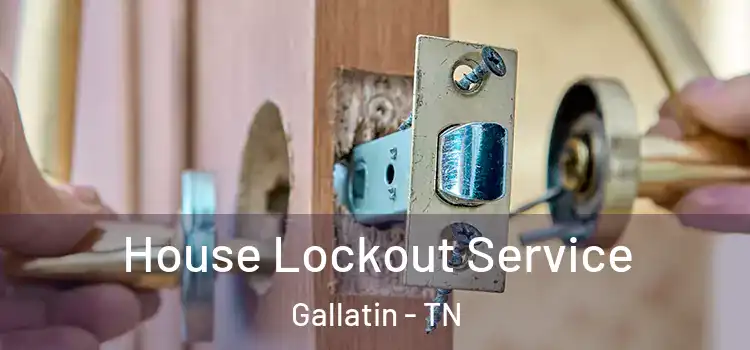 House Lockout Service Gallatin - TN