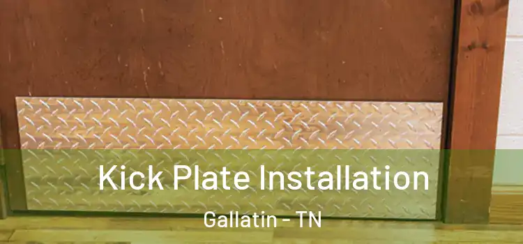 Kick Plate Installation Gallatin - TN