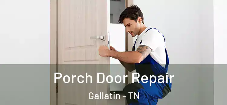  Porch Door Repair Gallatin - TN