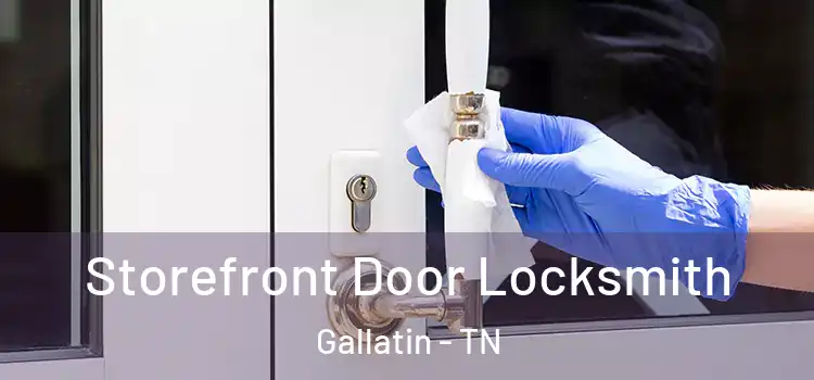 Storefront Door Locksmith Gallatin - TN